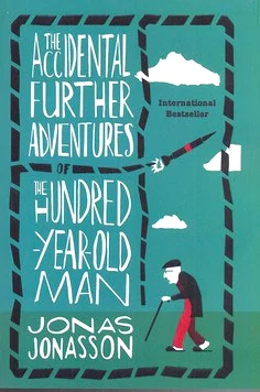 The Accidental Further Adventures of the Hundred-Year-Old Man