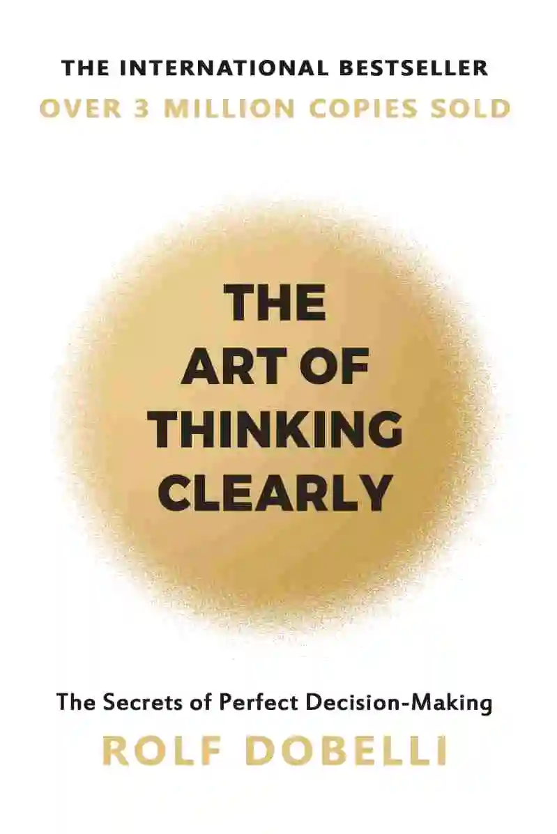 The Art of Thinking Clearly