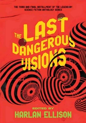 The Last Dangerous Visions