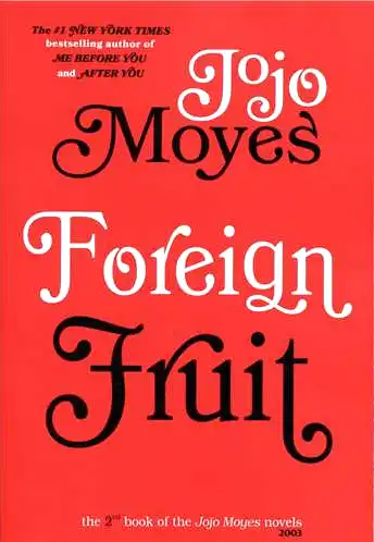 Foreign Fruit (Jojo Moyes 2)