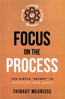 Focus on The Process