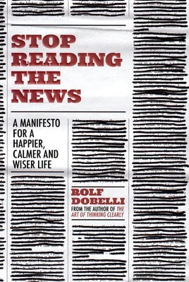 Stop Reading the News